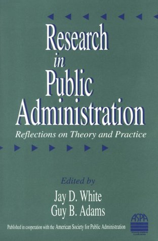 Research in Public Administration: Reflections on Theory and Practice