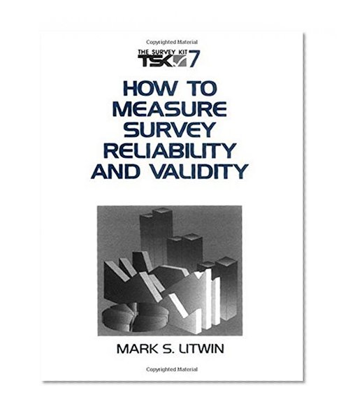 7: How to Measure Survey Reliability and Validity (Survey Kit, Vol 7)