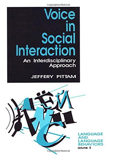 Voice in Social Interaction: An Interdisciplinary Approach (Language and Language Behavior)