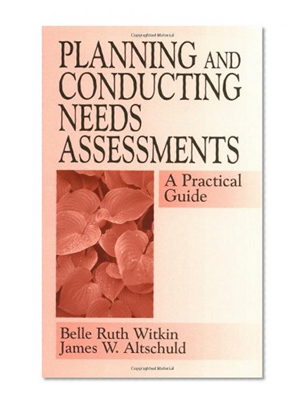 Planning and Conducting Needs Assessments: A Practical Guide
