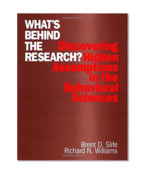 What's Behind the Research?: Discovering Hidden Assumptions in the Behavioral Sciences