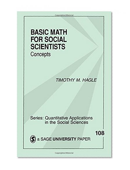 Basic Math for Social Scientists: Concepts (Quantitative Applications in the Social Sciences)