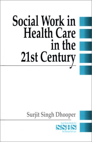 Social Work in Health Care in the 21st Century (SAGE Sourcebooks for the Human Services)