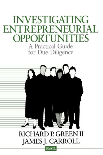 Investigating Entrepreneurial Opportunities: A Practical Guide for Due Diligence (Entrepreneurship & the Management of Growing Enterprises)