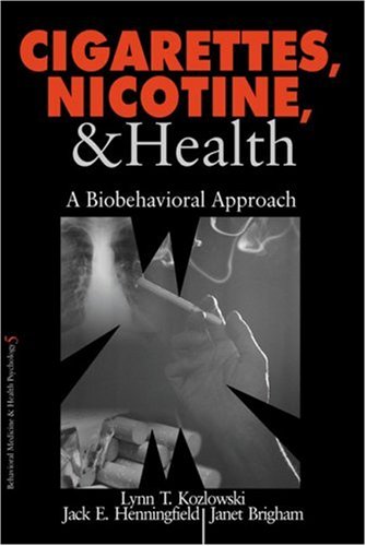 Cigarettes, Nicotine, and Health: A Biobehavioral Approach (Behavioral Medicine and Health Psychology)