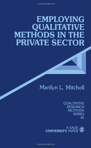 Employing Qualitative Methods in the Private Sector (Qualitative Research Methods)