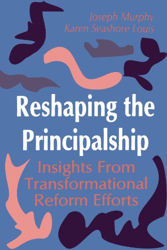 Reshaping the Principalship: Insights From Transformational Reform Efforts