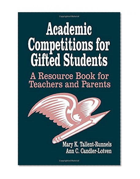 Academic Competitions for Gifted Students: A Resource Book for Teachers and Parents