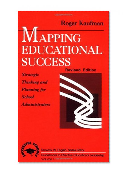 Mapping Educational Success: Strategic Thinking and Planning for School Administrators (Successful Schools)