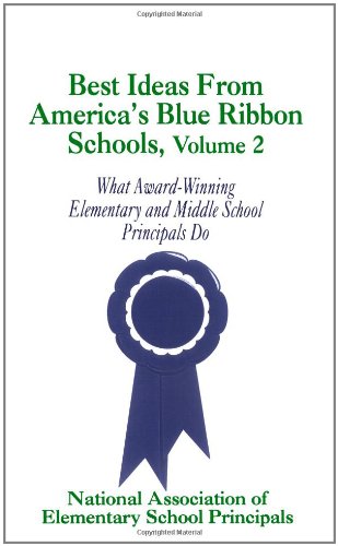 Best Ideas From America's Blue Ribbon Schools, Vol. 2: What Award-Winning Elementary and Middle School Principals Do