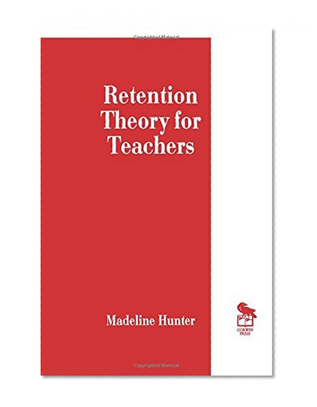 Retention Theory for Teachers (Madeline Hunter Collection Series)