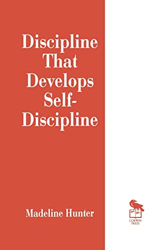 Discipline That Develops Self-Discipline (Madeline Hunter Collection Series)