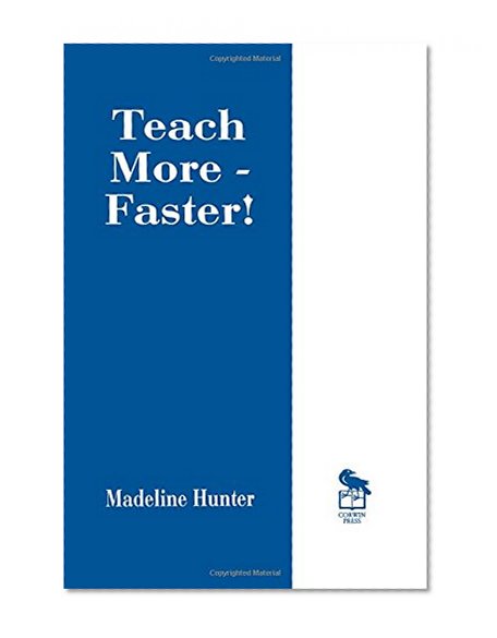Teach More -- Faster! (Madeline Hunter Collection Series)