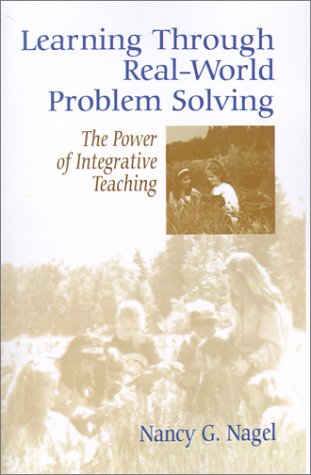 Book Cover Learning Through Real-World Problem Solving: The Power of Integrative Teaching
