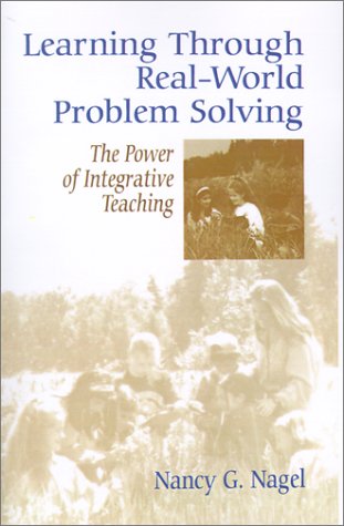 Learning Through Real-World Problem Solving: The Power of Integrative Teaching