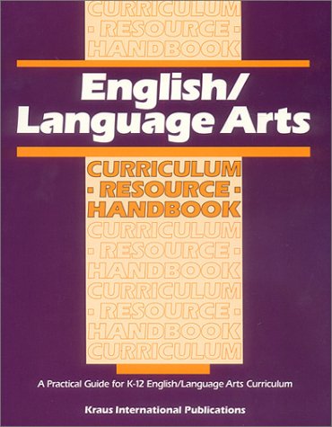 English/ Language Arts Curriculum Resource Handbook: A Practical Guide for K-12 English/Language Arts Curriculum (Teacher Resource Handbook series)