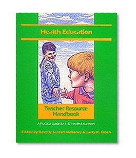 Health Education Teacher Resource Handbook: A Practical Guide for K-12 Health Education (Teacher Resource Handbook series)