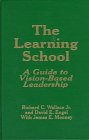 The Learning School: A Guide to Vision-Based Leadership