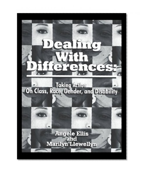 Dealing With Differences: Taking Action on Class, Race, Gender and Disability