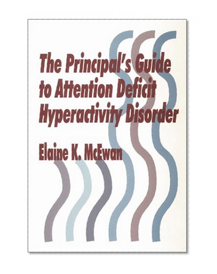 The Principal's Guide to Attention Deficit Hyperactivity Disorder