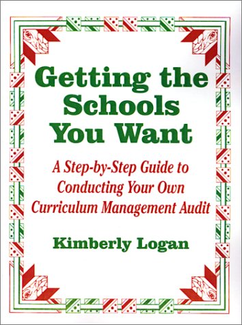 Getting the Schools You Want: A Step-by-Step Guide to Conducting Your Own Curriculum Management Audit