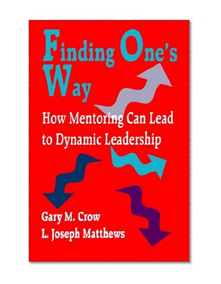 Finding One's Way: How Mentoring Can Lead to Dynamic Leadership (Practical Skills for Counselors)