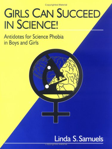 Girls Can Succeed in Science!: Antidotes for Science Phobia in Boys and Girls