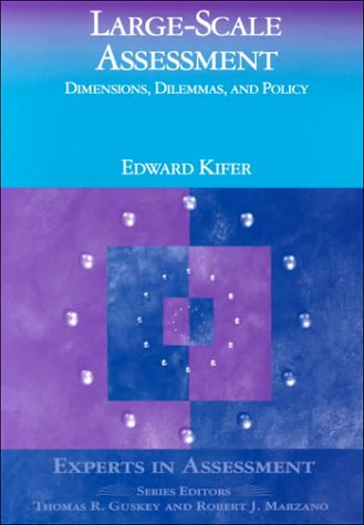 Large-Scale Assessment: Dimensions, Dilemmas, and Policy (Experts In Assessment Series)