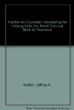 Teacher as Counselor: Developing the Helping Skills You Need (Survival Skills for Teachers)