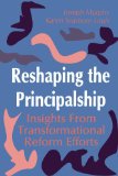Reshaping the Principalship: Insights From Transformational Reform Efforts