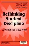 Rethinking Student Discipline: Alternatives that Work (Principals Taking Action)