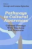 Pathways to Cultural Awareness: Cultural Therapy With Teachers and Students
