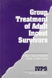 Group Treatment of Adult Incest Survivors (Interpersonal Violence: The Practice Series)