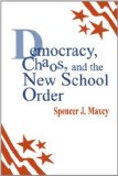 Democracy, Chaos, and the New School Order