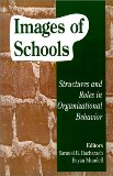 Images of Schools: Structures and Roles in Organizational Behavior
