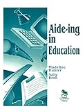 Aide-ing in Education (Madeline Hunter Collection Series)