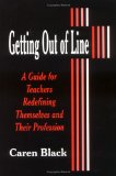 Getting Out of Line: A Guide for Teachers Redefining Themselves and Their Profession