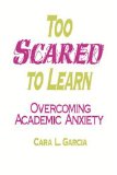Too Scared to Learn: Overcoming Academic Anxiety (Series in Philosophy; 2)