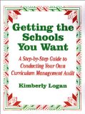 Getting the Schools You Want: A Step-by-Step Guide to Conducting Your Own Curriculum Management Audit