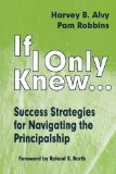 If I Only Knew...: Success Strategies for Navigating the Principalship