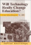 Will Technology Really Change Education?: From Blackboard to Web (Critical Issues in Teacher Education Series)
