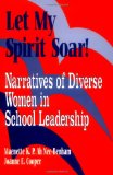 Let My Spirit Soar!: Narratives of Diverse Women in School Leadership (1-Off Series)