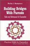 Building Bridges With Parents: Tools and Techniques for Counselors (Professional Skills for Counsellors series)