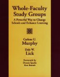 Whole-Faculty Study Groups: A Powerful Way to Change Schools and Enhance Learning