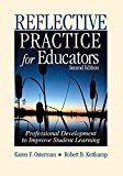 Reflective Practice for Educators: Professional Development to Improve Student Learning