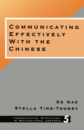 Communicating Effectively with the Chinese (Communicating Effectively in Multicultural Contexts)