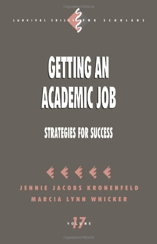 Getting an Academic Job: Strategies for Success (Survival Skills for Scholars)