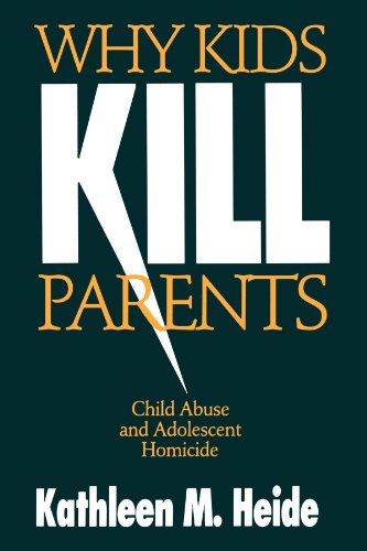 Why Kids Kill Parents: Child Abuse and Adolescent Homicide