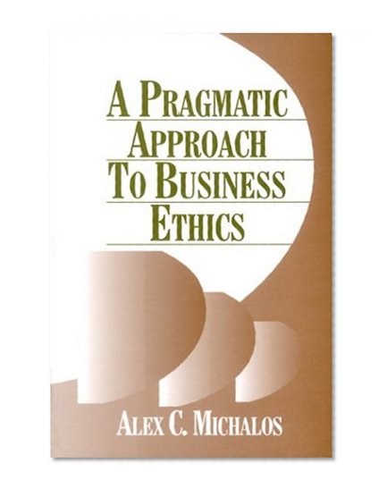 A Pragmatic Approach to Business Ethics