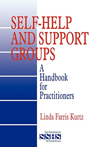 Self-Help and Support Groups: A Handbook for Practitioners (SAGE Sourcebooks for the Human Services)